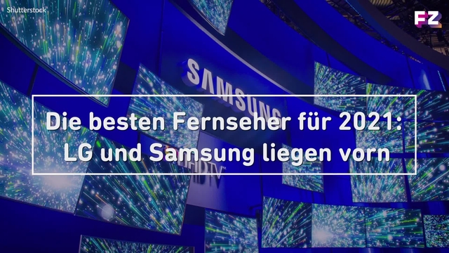 Die besten Fernseher für 2021: LG und Samsung liegen vorn