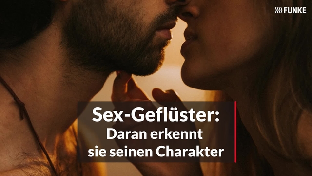 Sex-Geflüster: Daran erkennt sie seinen Charakter