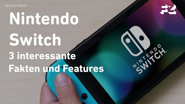 Nintendo Switch - 3 interessante Fakten und Features