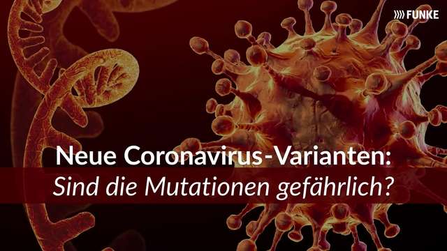 Neue Coronavirus-Varianten: Sind die Mutationen gefährlich?