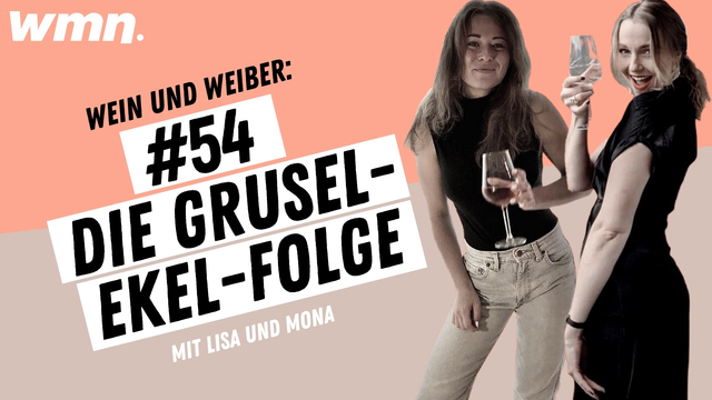 #54 Die Grusel-Ekel-Folge | Wein & Weiber | wmn