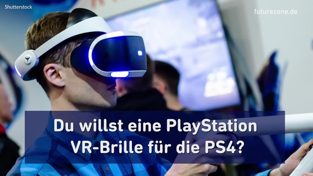 PlayStation VR-Brille für PS4: Achte vor dem Kauf unbedingt auf 3 Dinge