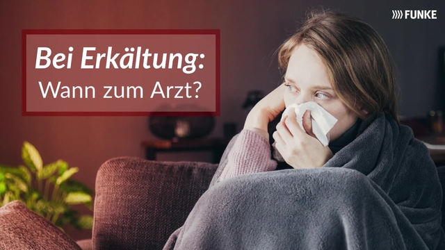 Bei Erkältung: Wann zum Arzt?