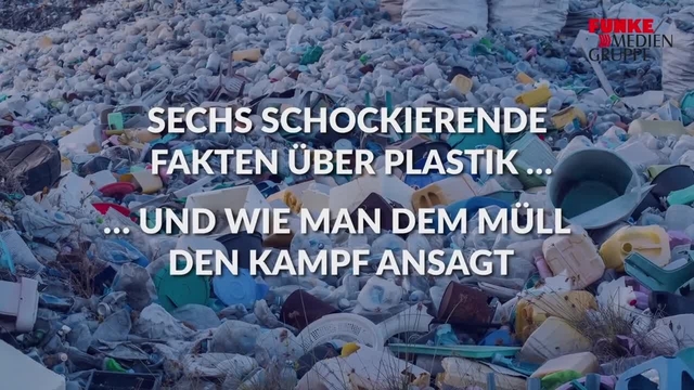 6 schockierende Fakten über Plastik - und wie man dem Müll den Kampf ansagt