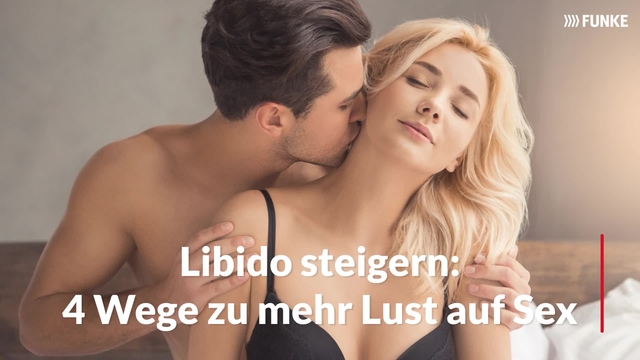 Libido steigern - 4 Wege zu mehr Lust auf Sex