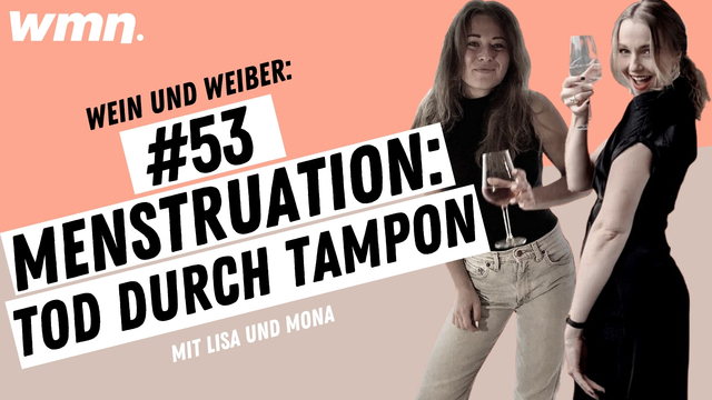 #53 Menstruationsmythen: Tod durch Tampon | Wein & Weiber | wmn