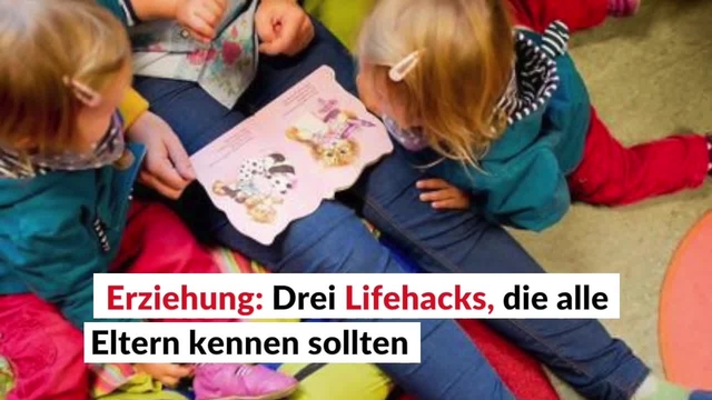 Erziehung: Drei Lifehacks, die alle Eltern kennen sollten