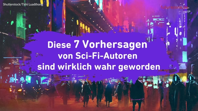 Diese 7 Vorhersagen von Sci-Fi-Autoren sind wirklich wahr geworden 