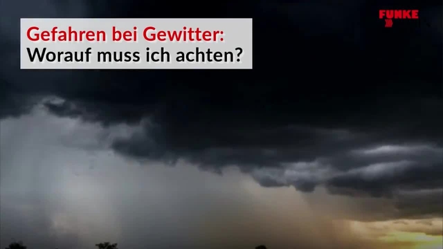 Gefahren bei Gewitter: Davor sollte man sich schützen