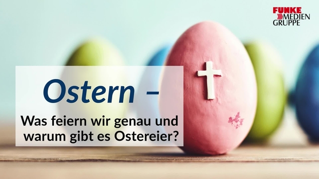 Ostern: Was feiern wir genau und warum gibt es Ostereier?