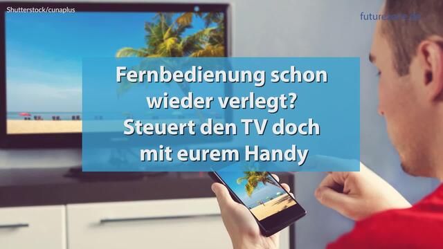 Fernbedienung schon wieder verlegt? Steuert den TV doch mit eurem Handy