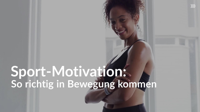 Sport-Motivation: So richtig in Bewegung kommen